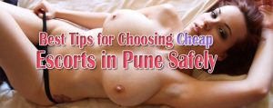 Best Tips for Choosing Cheap Escorts in Pune Safely